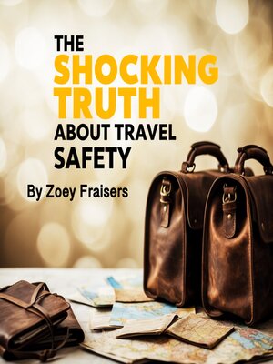 cover image of The Shocking Truth about Travel Safety